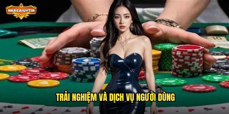 Trải nghiệm và dịch vụ người dùng