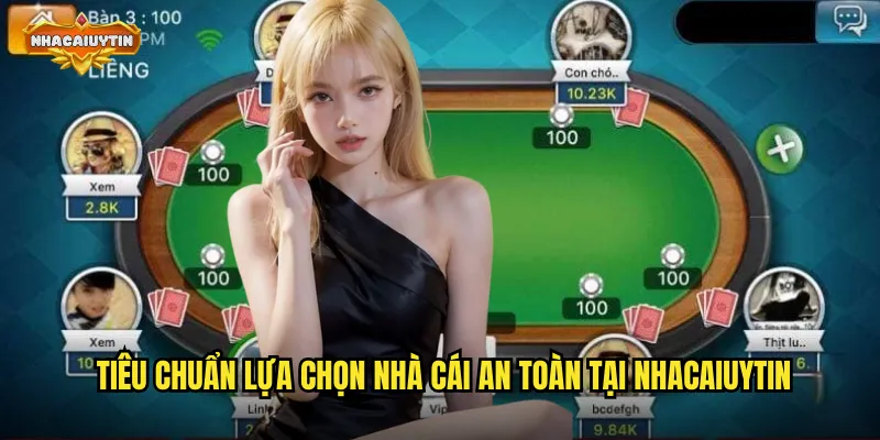 Tiêu chuẩn lựa chọn nhà cái an toàn tại nhacaiuytin