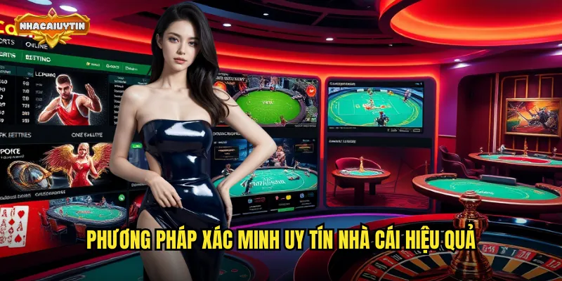 Phương pháp xác minh uy tín nhà cái hiệu quả