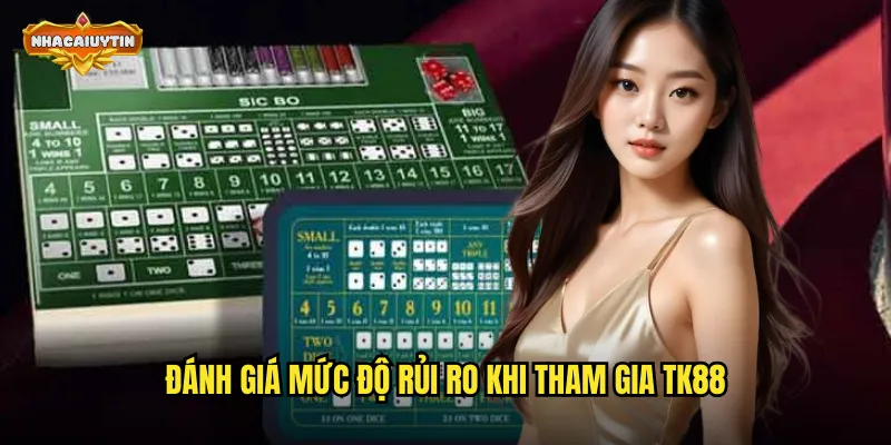 Đánh giá mức độ rủi ro khi tham gia TK88