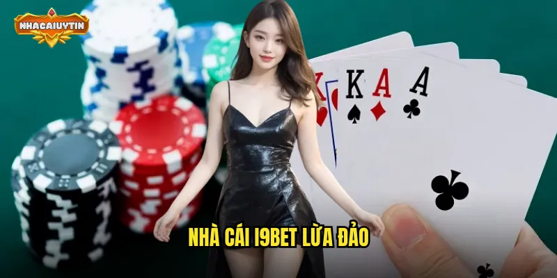 nhà cái I9BET lừa đảo