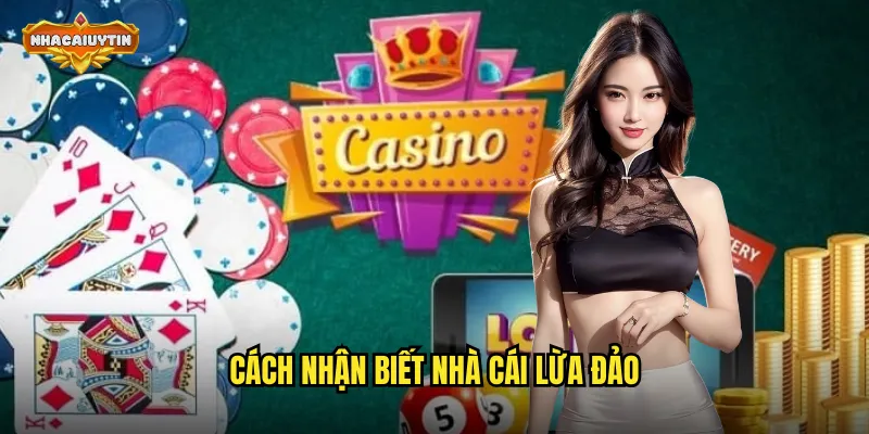 Cách Nhận Biết Nhà Cái Lừa Đảo