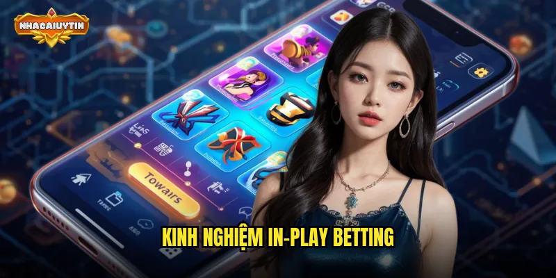 Kinh Nghiệm In-Play Betting